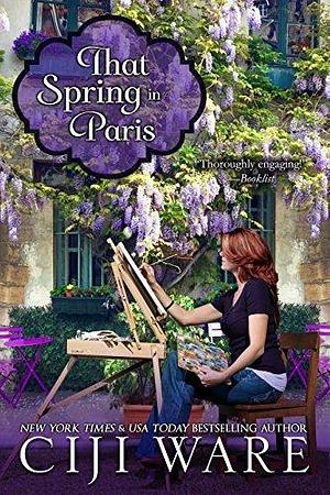 THAT SPRING IN PARIS by Ciji Ware, Ciji Ware