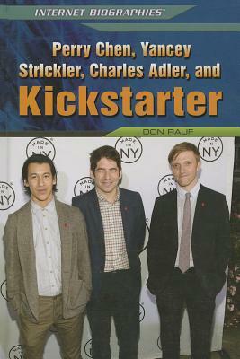 Perry Chen, Yancey Strickler, Charles Adler, and Kickstarter by Don Rauf