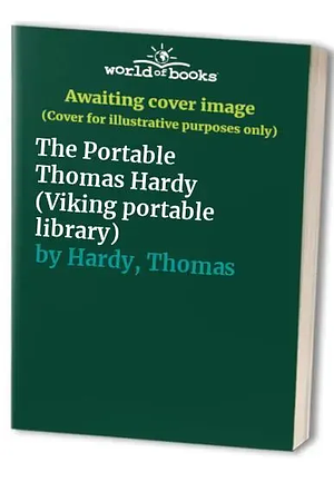 The Portable Thomas Hardy by Julian Moynahan