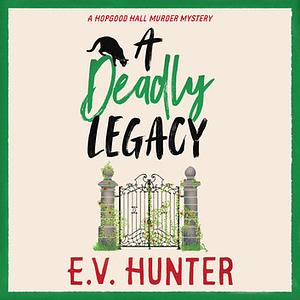 A Deadly Legacy by E.V. Hunter