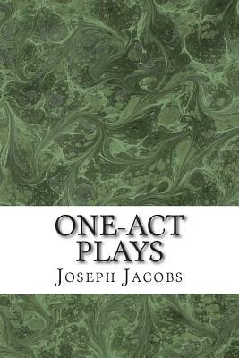 One-Act Plays: (Joseph Jacobs Classics Collection) by Joseph Jacobs