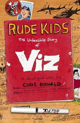 Rude Kids: The Viz Story by Chris Donald