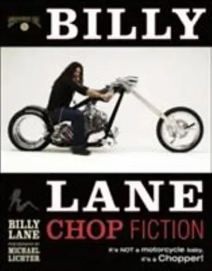 Billy Lane: Chop Fiction: It's Not A Motorcycle Baby, It's A Chopper by Darwin Holmstrom, Billy Lane