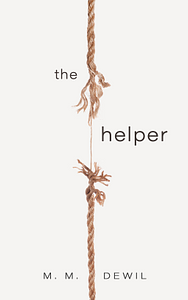 The Helper by M.M. Dewil