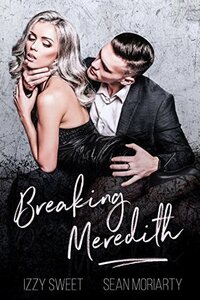 Breaking Meredith by Sean Moriarty, Izzy Sweet