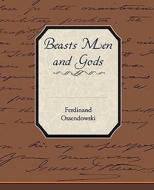 Beasts Men and Gods by Ferdinand Ossendowski