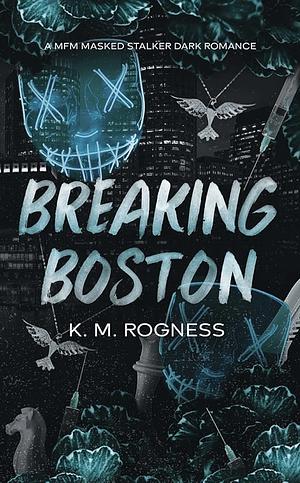 Breaking Boston by K.M. Rogness