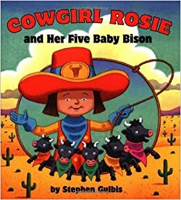 Cowgirl Rosie and Her Five Baby Bison by Stephen Gulbis