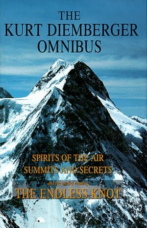 Kurt Diemberger Omnibus: Summits & Secrets, the Endless Knot, Spirits of the Air by Kurt Diemberger