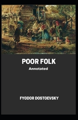 Poor Folk Annotated by Fyodor Dostoevsky