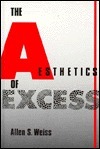 The Aesthetics of Excess by Allen S. Weiss