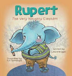 Rupert The Very Naughty Elephant by Laura Brigger