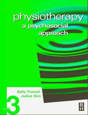 Physiotherapy: A Psychosocial Approach by Sally French, Julius Sim
