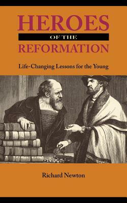 Heroes of the Reformation by Richard Newton