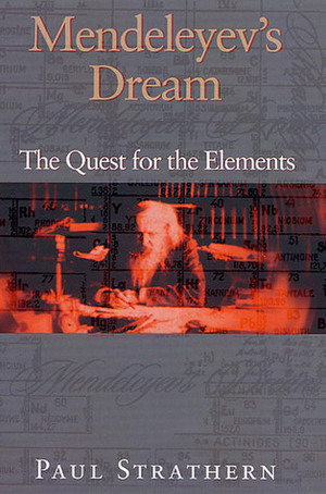 Mendeleyev's Dream: The Quest for the Elements by Paul Strathern