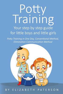 Potty Training: Your Step by Step Guide for Little Boys and Little Girls by Elizabeth Paterson