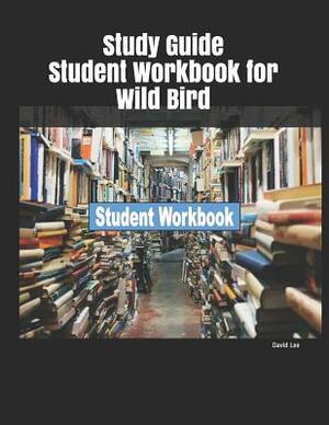 Study Guide Student Workbook for Wild Bird by David Lee