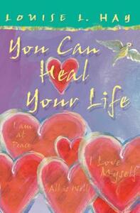 You Can Heal Your Life by Louise L. Hay