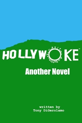 Hollywoke: Another Novel by Tony Digerolamo