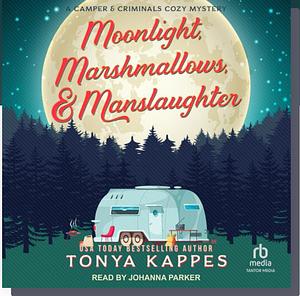 Moonlight, Marshmallows, & Manslaughter by Tonya Kappes