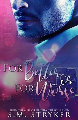 For Better or for Worse by S. M. Stryker