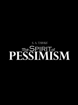 The Spirit of Pessimism (The Spirit of Imagination, #2) by S.A. Tawks