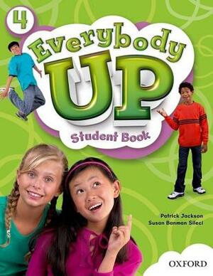 Everybody Up 4 Student Book: Language Level: Beginning to High Intermediate. Interest Level: Grades K-6. Approx. Reading Level: K-4 by Susan Banman Sileci, Patrick Jackson