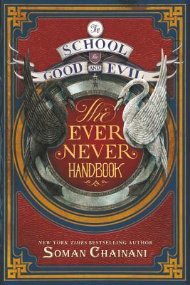 The School for Good and Evil: The Ever Never Handbook by Soman Chainani