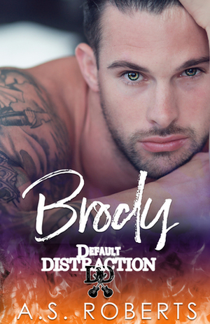 Brody (Default Distraction #1) by A.S. Roberts