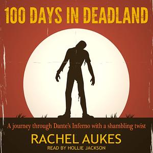 100 Days in Deadland by Rachel Aukes