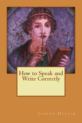 How to Speak and Write Correctly by Joseph Devlin